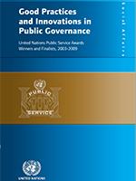 Good Practices and Innovations in Public Governance: United Nations Public Service Winners 2003 - 2009